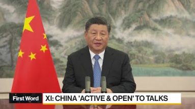 First Word: Xi Says China 'Active and Open' to Talks